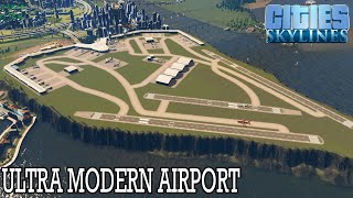 Cities Skylines  Ultra Modern Airport DLC  How To Build Big Functional Airport [upl. by Kassia749]