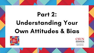 Part 2 Understanding Your Own Attitudes amp Bias [upl. by Hafler]