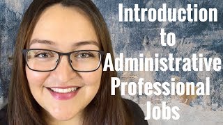 Introduction to Administrative Professional Jobs  Part 1 [upl. by Jarib]