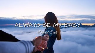 Always Be My Baby  David Cook Lyrics [upl. by Meredeth215]