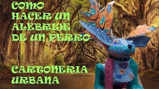 COMO HACER UN ALEBRIJE MONUMENTAL PERRO [upl. by Kyne444]