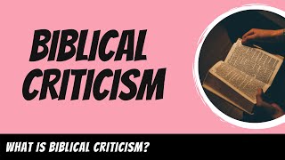 Biblical Criticism Explained [upl. by Marena]