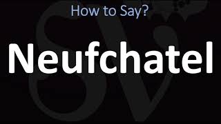 How to Pronounce Neufchatel CORRECTLY [upl. by Erapsag608]