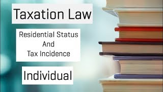 Residential Status of An Individual  Taxation Law [upl. by Qiratla]