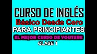 CURSO DE INGLÉS BÁSICO PARA PRINCIPIANTES CLASE 1 [upl. by Kerk482]