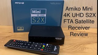 Amiko Mini 4K UHD S2X Free Satellite Receiver  Review and Overview  Get FTA Satellite Channels [upl. by Kettie586]