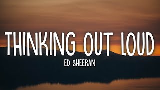 Ed Sheeran  Thinking Out Loud Lyrics [upl. by Ahsilram348]