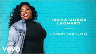 Tasha Cobbs Leonard  I Trust You LiveRemasteredAudio [upl. by Goran731]