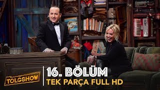 TOLGSHOW 16 Bölüm  Tek Parça Full HD [upl. by Temp]