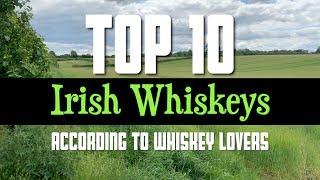 Top 10 Irish Whiskeys according to whiskey lovers [upl. by Ytsirc]