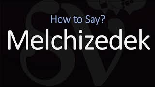 How to Pronounce Melchizedek CORRECTLY [upl. by Rebba526]