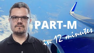 EASA Part M Aviation Regulations  Explained in 12 Minutes [upl. by Llemrej610]