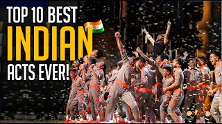 Top 10 BEST 🇮🇳 Indian Acts On The Worlds Biggest Talent Shows [upl. by Annahsohs]