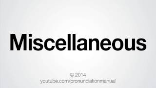 How to Pronounce Miscellaneous [upl. by Eicyak475]