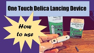 One Touch Delica Lancing Device and Lancets  Instructions how to use [upl. by Lauter737]