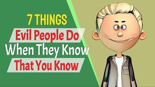 7 Things Evil People Do When They Know That You Know [upl. by Assenar2]