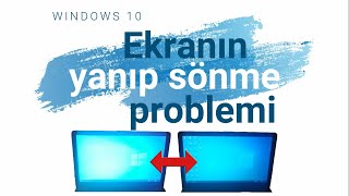 Windows 10da ekranın yanıp sönme problemi [upl. by Longwood]