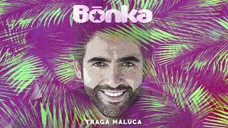 Bonka  Traga Maluca Audio Oficial [upl. by Costin]