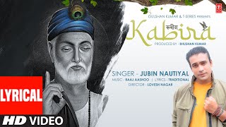 Jubin Nautiyal  Kabira Lyrical Video  कबीर दोहे  Raaj Aashoo  Lovesh Nagar  Bhushan Kumar [upl. by Jerrine]