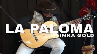 LA PALOMA  PAN FLUTE AND GUITAR by INKA GOLD [upl. by Eltsyrk178]