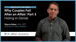 Why Couples Fail After An Affair  Part 3 Hiding in Denial [upl. by Alleirbag]