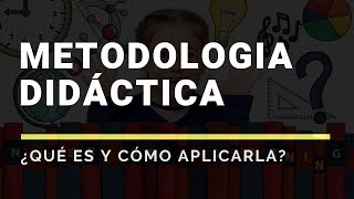 ¿Qué es la METODOLOGÍA DIDÁCTICA [upl. by Norramic608]