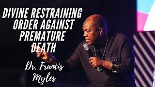 Divine Restraining Order Against Premature Death Dr Francis Myles [upl. by Aseeral]