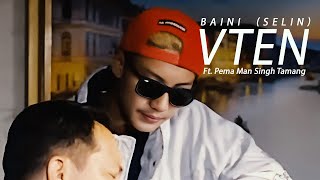 Baini selin  VTEN Ft Pema Man Singh Tamang Official [upl. by Betteanne]