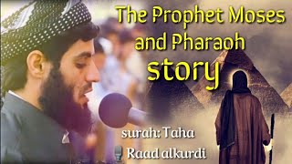 Best Quran recitation to The Prophet Moses and Pharaoh story by Raad alkurdi [upl. by Ybbor]