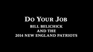 NFL Films Do Your Job Bill Belichick and the 2014 New England Patriots Full HD [upl. by Mel]