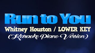 RUN TO YOU  Whitney HoustonLOWER KEY KARAOKE PIANO VERSION [upl. by Ahsla653]