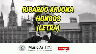 HONGOS  RICARDO ARJONA LETRA [upl. by Twelve]