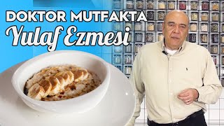 DOKTOR MUTFAKTA  YULAF EZMESİ TARİFİ  5 Dakikada Sağlık [upl. by Matland]