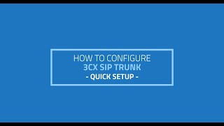 How to setup 3CX SIP Trunk  Quick Setup [upl. by Ydnic]