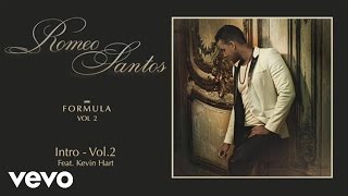 Romeo Santos  Intro  Vol 2 Audio ft Kevin Hart [upl. by Nolahp]