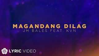 Magandang Dilag  JM Bales feat KVN Lyrics [upl. by Einnek567]