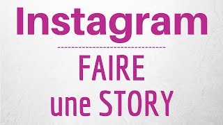 STORY INSTAGRAM comment faire une Story Instagram [upl. by Atiniuq]