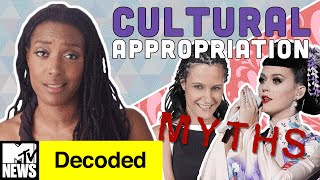 7 Myths about Cultural Appropriation DEBUNKED  Decoded  MTV News [upl. by Naillig]