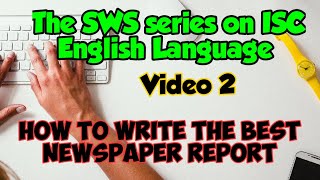 Top Tips to write a highscoring Newspaper Report  ISC English Language Paper  Class XI and XII [upl. by Peltz482]