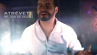 Nelson Velásquez  Atrévete Video Oficial [upl. by Forrer]