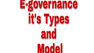 EGOVERNANCE its Types and Model [upl. by Nuahsyt451]