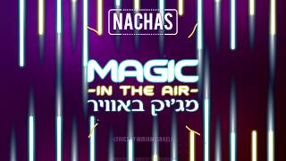 NACHAS  Magic In The Air Lyric Video [upl. by Saibot]