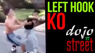 Dojo VS Street  Left Hook Knockout Street Fight [upl. by Hector968]