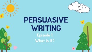 Persuasive writing Episode 1  What is Persuasive Writing [upl. by Laith890]