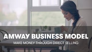 About Amway Business Model Direct Selling amp Owning Your Own Business  Amway [upl. by Raybourne]