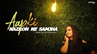 Aap Ki Nazron Ne Samjha  Unplugged Cover  Namita Choudhary  Lata Mangeshkar [upl. by Boynton753]