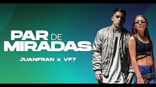 Juanfran x Vf7  Par De Miradas Vídeo Oficial [upl. by Fayina]