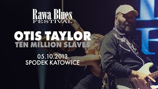 Otis Taylor Band  Rawa Blues Festival 2013  Ten Million Slaves [upl. by Krahling]