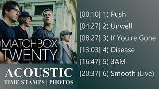 Matchbox Twenty Acoustic Hits  Unwell Push Disease Smooth [upl. by Dhumma677]