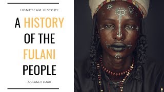 History Of The Fulani People [upl. by Matthews173]